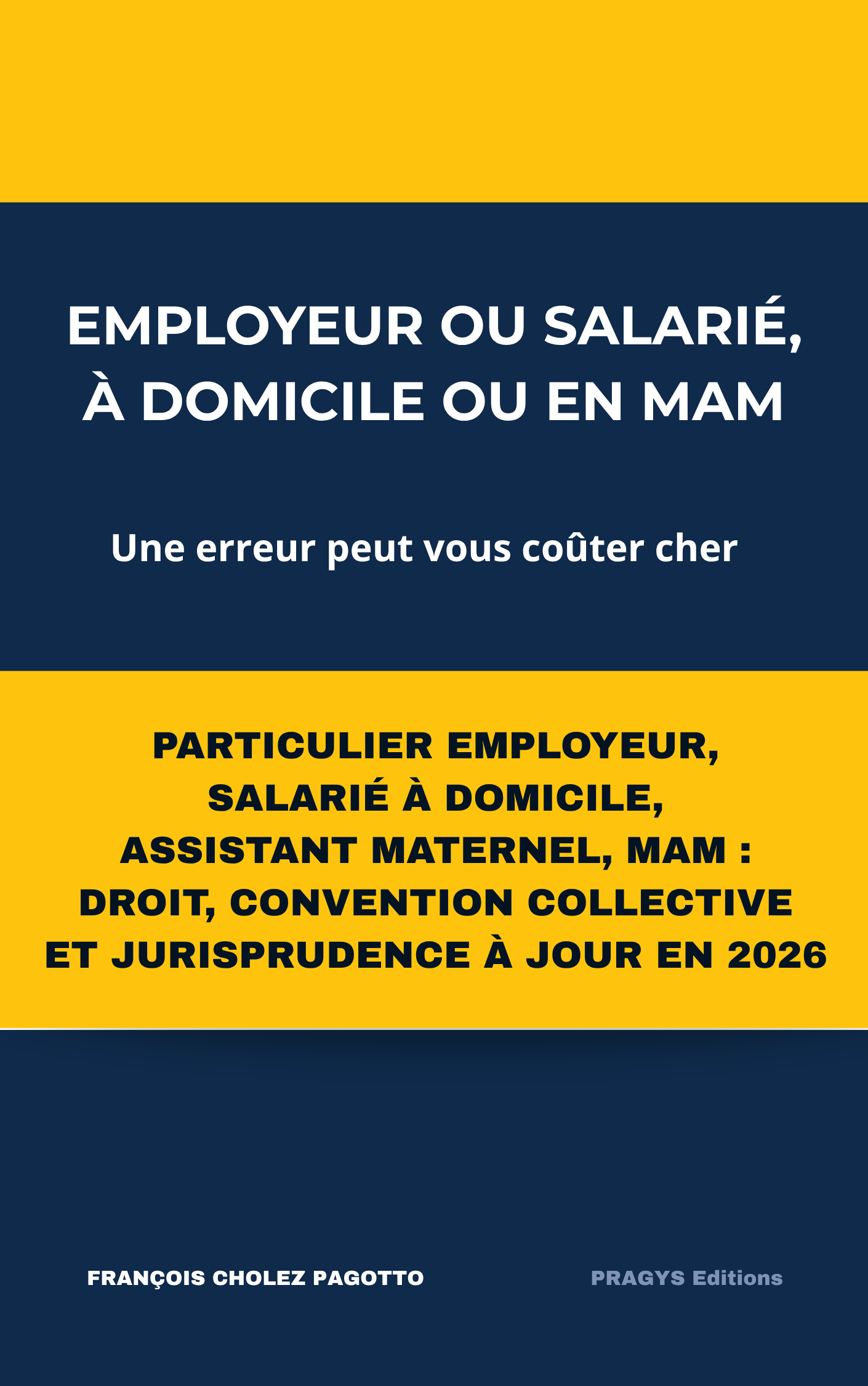 Couverture de l'ouvrage Employeur ou salarié, à domicile ou en MAM, de François Cholez Pagotto, publié par PRAGYS Editions